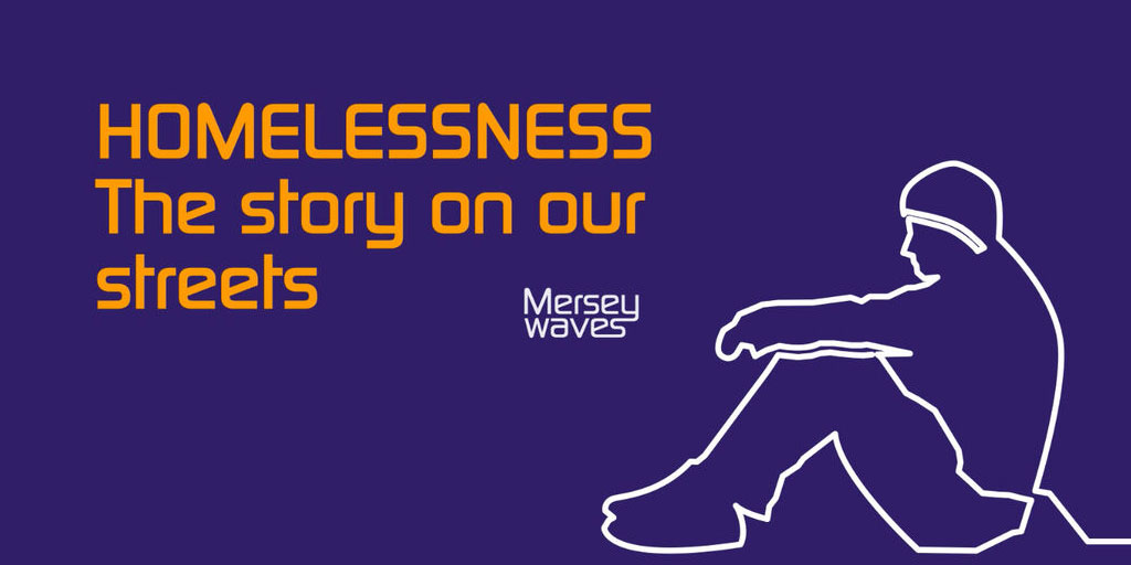 Mersey waves - homelessness