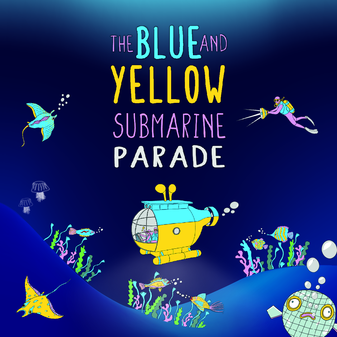 Illustrated image advertising The Blue and Yellow Submarine Parade