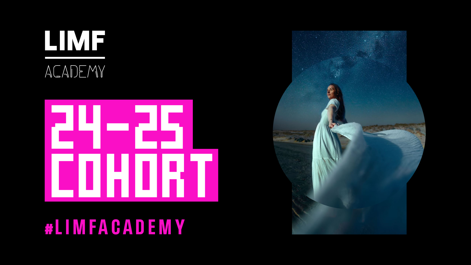 "LIMF Academy 24-25 Cohort promotional graphic. The image features the LIMF Academy logo in white text on a black background, with '24-25 Cohort' written in large, bold, pink pixelated font below it. To the right, there is an image of a woman in a flowing white dress standing in a desert landscape under a starry night sky, looking back over her shoulder with a serene expression. The hashtag #LIMFACADEMY is displayed at the bottom in pink text."
