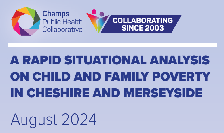 The image shows a report cover with the title "A Rapid Situational Analysis on Child and Family Poverty in Cheshire and Merseyside," published in August 2024. It features two logos at the top: one for Champs Public Health Collaborative, and another with the text "Collaborating Since 2003" in bold lettering. The design includes a colorful geometric logo on the left and a dynamic, multicolored ribbon-like graphic next to the collaboration text. The overall background is a light blue color.